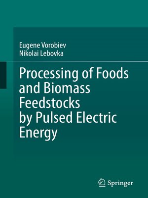 cover image of Processing of Foods and Biomass Feedstocks by Pulsed Electric Energy